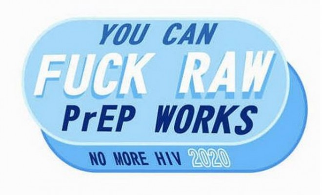 This PrEP Campaign Encourages Gay Men to F*ck Raw